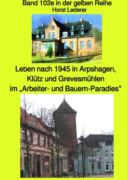 Cover von maritime gelbe Reihe bei Jürgen Ruszkowski / Leben nach 1945 in Arpshagen, Klütz und Grevesmühlen – Band 102e in der gelben Reihe bei Jürgen Ruszkowski – Korrigierte Neuauflage 2020 farbig