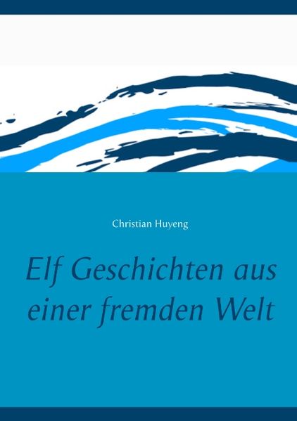 Cover von Elf Geschichten aus einer fremden Welt