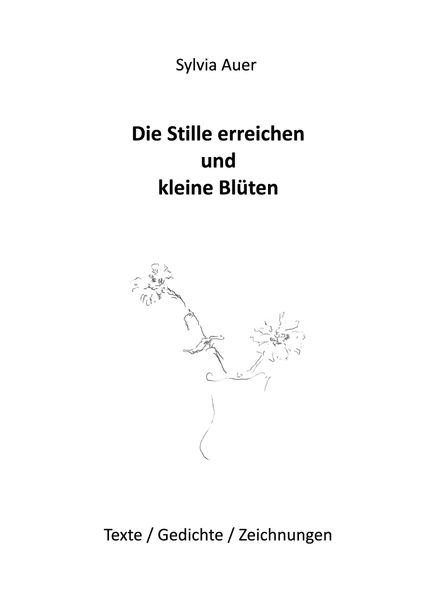 Cover von Die Stille erreichen und kleine Blüten