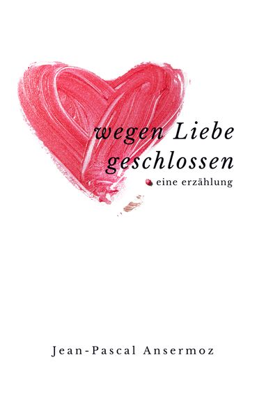 Cover von Wegen Liebe geschlossen