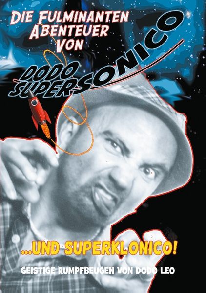 Cover von Die Fulminanten Abenteuer von Dodosupersonico…Und Superklonico