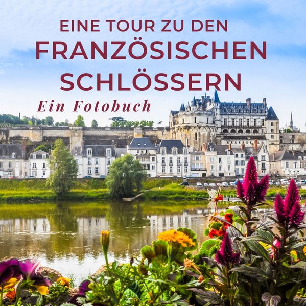 Cover von Eine Tour zu den französischen Schlössern