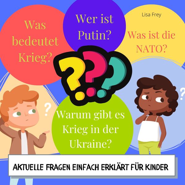 Cover von Was bedeutet Krieg? Was ist die NATO? Warum gibt es Krieg in der Ukraine? Wer ist Putin?