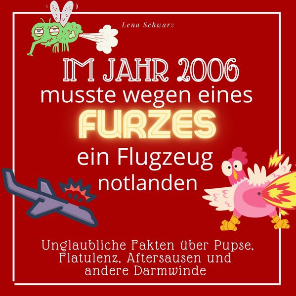 Cover von Im Jahr 2006 musste wegen eines Furzes ein Flugzeug notlanden