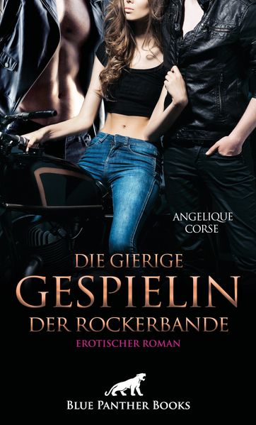 Cover von Die gierige Gespielin der Rockerbande