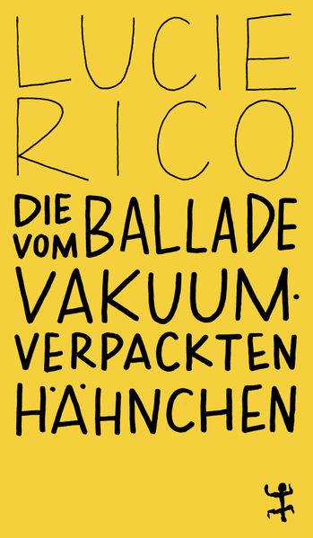 Cover von Die Ballade vom vakuumverpackten Hähnchen