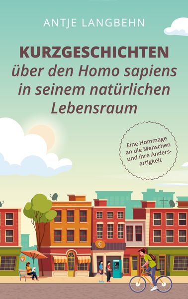Cover von Kurzgeschichten über den Homo sapiens in seinem natürlichen Lebensraum