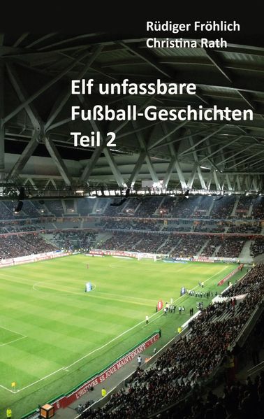 Cover von Elf unfassbare Fußball-Geschichten – Teil 2