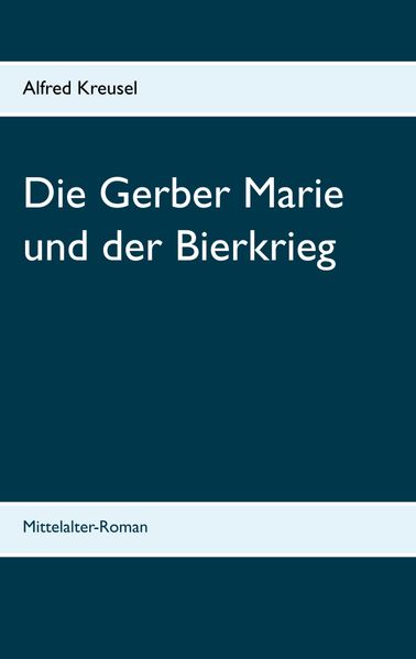 Cover von Die Gerber Marie und der Bierkrieg