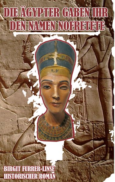 Cover von Die Ägypter gaben ihr den Namen Nofretete