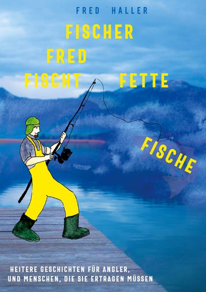 Cover von Fischer Fred fischt fette Fische