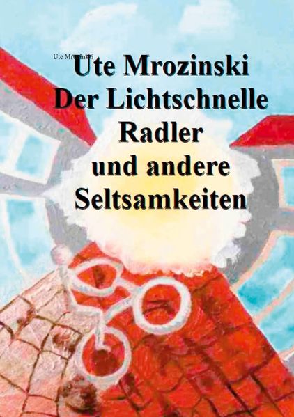 Cover von Der lichtschnelle Radler und andere Seltsamkeiten!