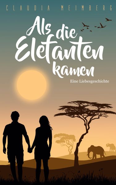 Cover von Als die Elefanten kamen: Eine Liebesgeschichte