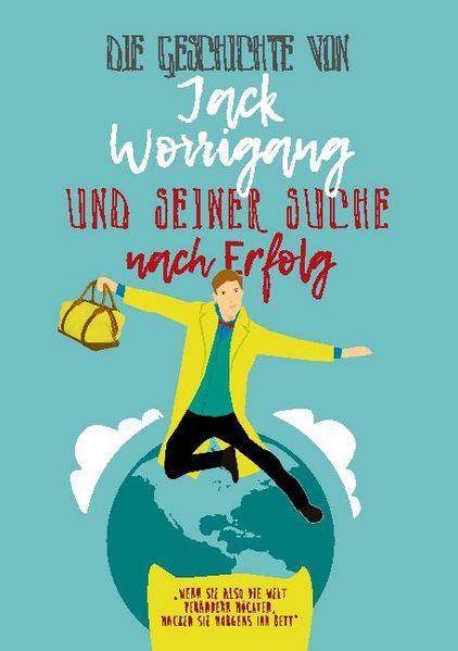 Cover von Die Geschichte von Jack Worrigang und seiner Suche nach Erfolg