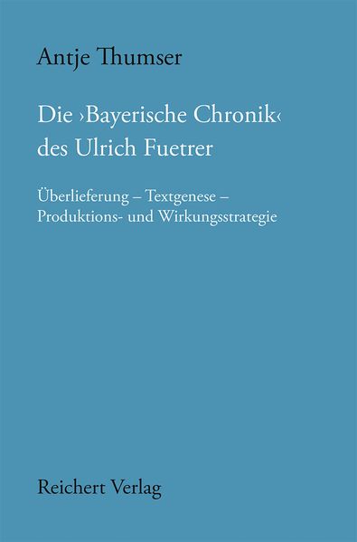 Cover von Die „Bayerische Chronik“ des Ulrich Fuetrer