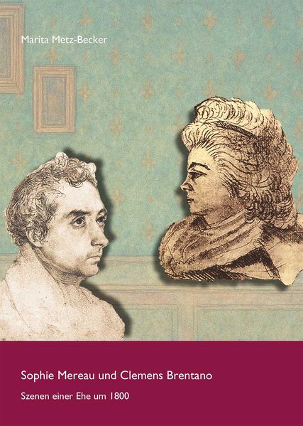 Cover von Sophie Mereau und Clemens Brentano – Szenen einer Ehe um 1800