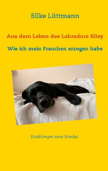 Cover von Aus dem Leben des Labradors Siley