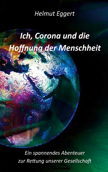 Cover von Ich, Corona und die Hoffnung der Menschheit