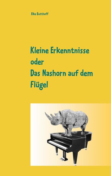 Cover von Kleine Erkenntnisse oder Das Nashorn auf dem Flügel