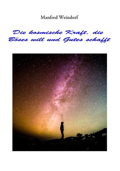 Cover von Die Kosmische Kraft, die Böses will und Gutes schafft