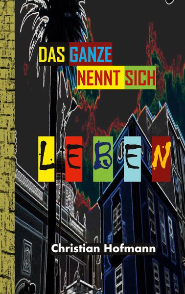 Cover von Das Ganze nennt sich Leben