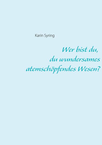 Cover von Wer bist du, du wundersames atemschöpfendes Wesen?