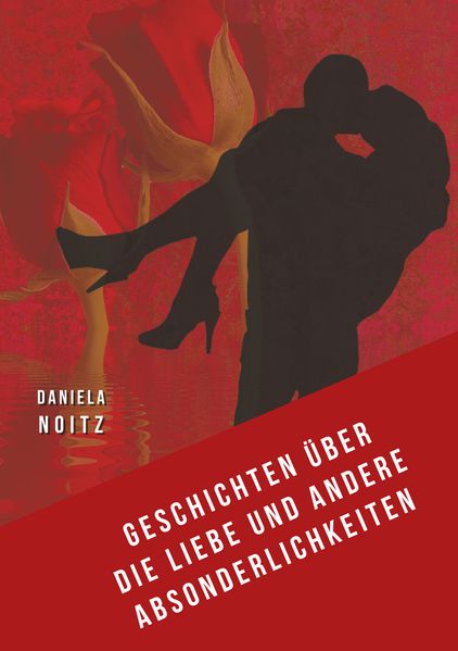 Cover von Geschichten über die Liebe und andere Absonderlichkeiten