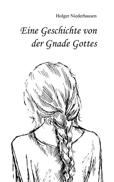 Cover von Eine Geschichte von der Gnade Gottes