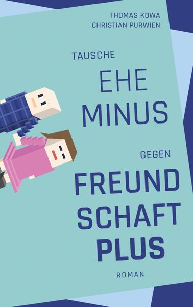 Cover von Tausche Ehe minus gegen Freundschaft plus