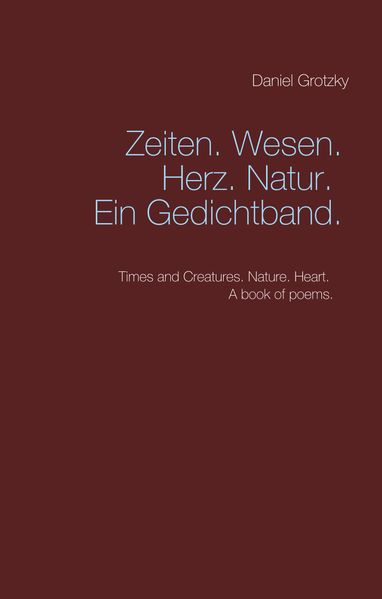 Cover von Zeiten. Wesen. Herz. Natur. Ein Gedichtband.