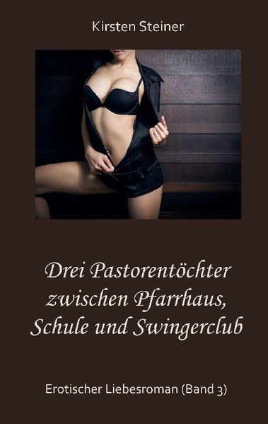 Cover von Drei Pastorentöchter zwischen Pfarrhaus, Schule und Swingerclub