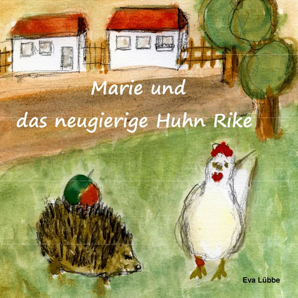 Cover von Marie und das neugierige Huhn Rike