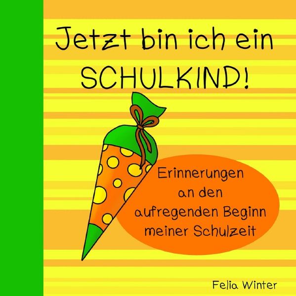 Cover von Jetzt bin ich ein SCHULKIND! Erinnerungen an den aufregenden Beginn meiner Schulzeit