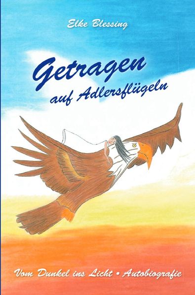 Cover von Der Schrei ins Leben – Vom Dunkel ins Licht / Getragen auf Adlersflügeln