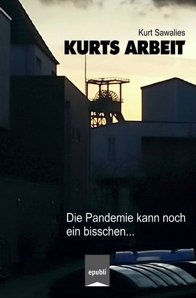 Cover von Kurts Arbeit – Die Pandemie kann noch ein bisschen…