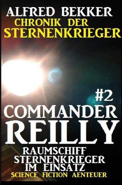Cover von Commander Reilly #2 – Raumschiff Sternenkrieger im Einsatz: Chronik der Sternenkrieger