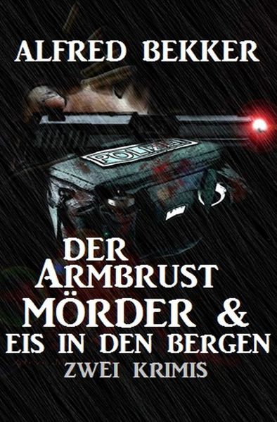 Cover von Der Armbrustmörder & Eis in den Bergen: Zwei Krimis
