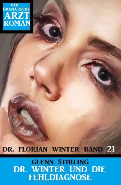 Cover von Dr. Winter und die Fehldiagnose: Dr. Florian Winter Band 21