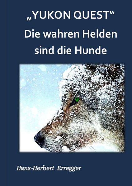 Cover von „Yukon Quest “ Die wahren Helden sind die Hunde
