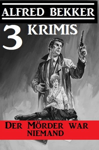 Cover von Der Mörder war niemand: 3 Krimis
