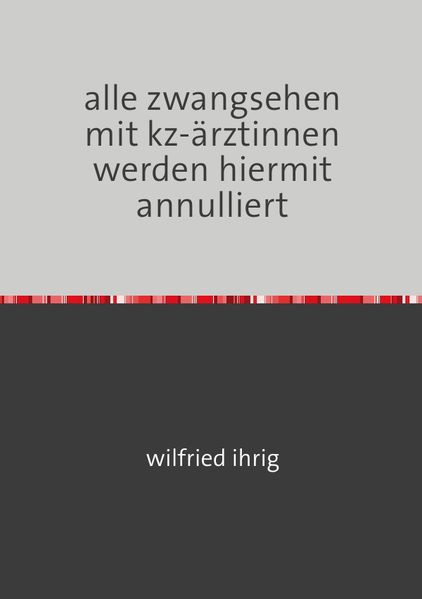 Cover von alle zwangsehen mit kz-ärztinnen werden hiermit annulliert