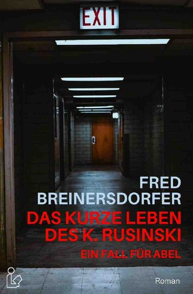 Cover von DAS KURZE LEBEN DES K. RUSINSKI – EIN FALL FÜR ABEL