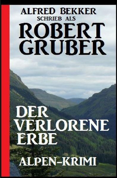 Cover von Der verlorene Erbe: Alpen-Krimi