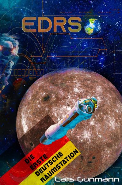 Cover von Gunmann Bibliographic Universe / EDRS – Die Erste Deutsche Raumstation