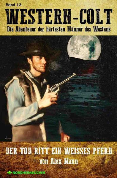 Cover von WESTERN-COLT, Band 13: DER TOD RITT EIN WEISSES PFERD