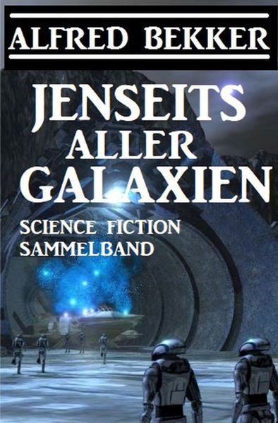 Cover von Jenseits aller Galaxien: Science Fiction Sammelband