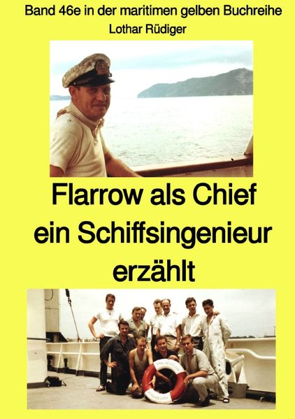 Cover von maritime gelbe Reihe bei Jürgen Ruszkowski / Flarrow als Chief – ein Schiffsingenieur erzählt – Band 46e in der maritimen gelben Buchreihe bei Jürgen Ruszkowski