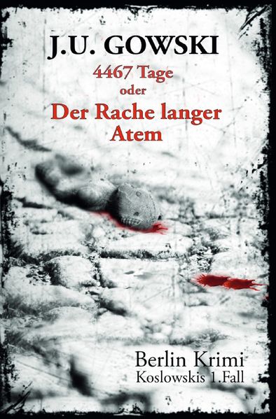 Cover von Berlin Krimi – die Fälle des S.H. Koslowski / 4467 Tage oder Der Rache langer Atem