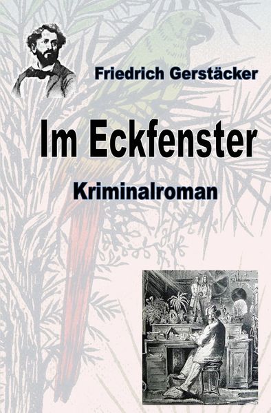Cover von Werkausgabe Friedrich Gerstäcker Ausgabe letzter Hand / Im Eckfenster