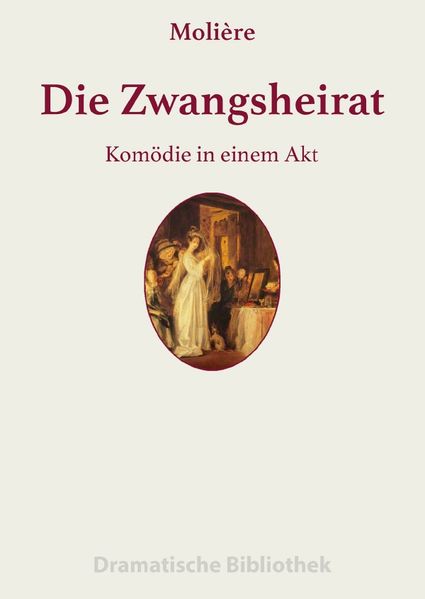 Cover von Dramatische Bibliothek / Die Zwangsheirat